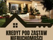 KREDYT POD ZABEZPIECZENIE NIERUCHOMOŚCI DLA FIRM. WYSOKIE KWOTY!
