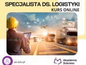 Kurs specjalista ds. logistyki ONLINE